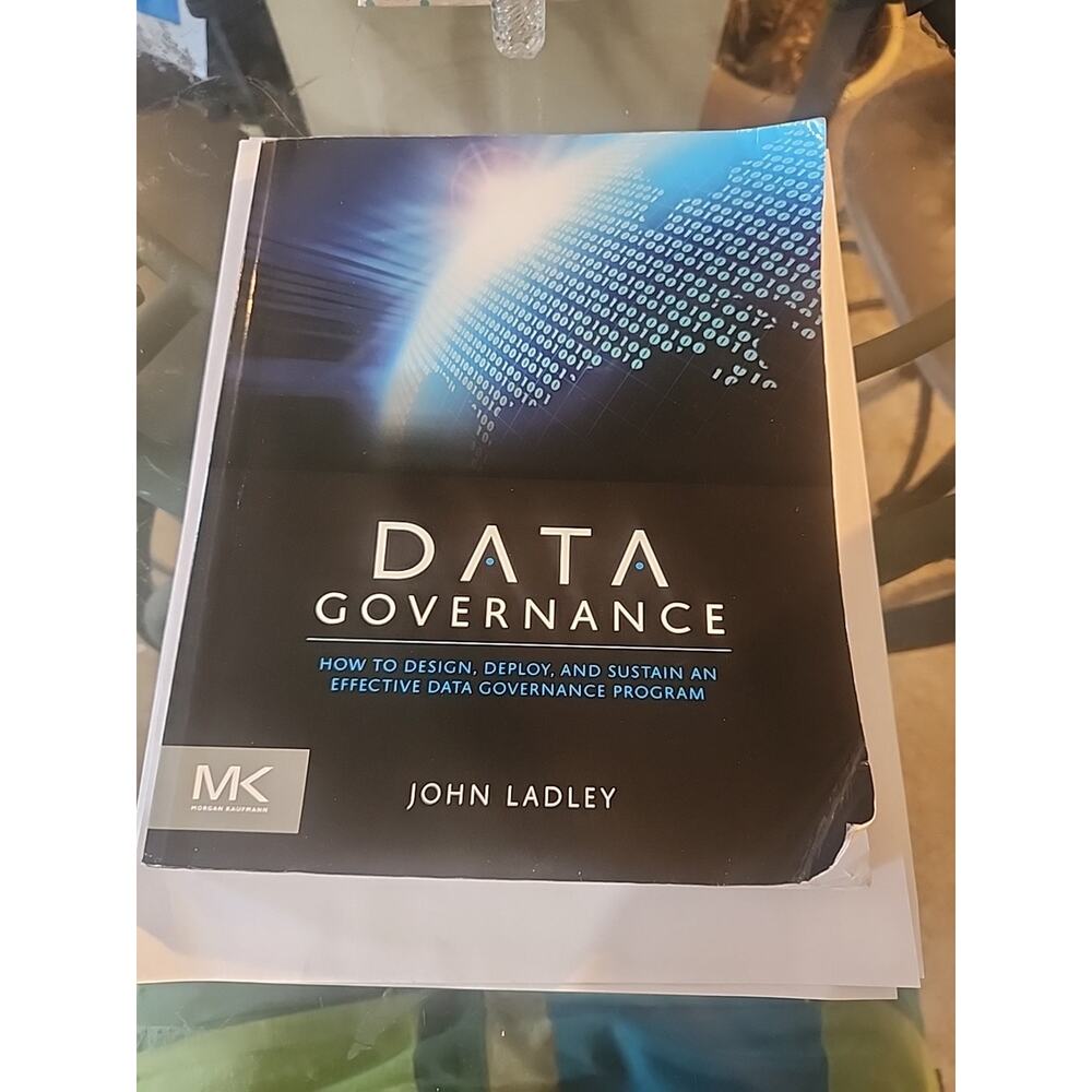 Data Governance : How to Design, Deploy, and Sustain an Effective Data
